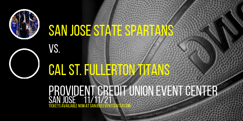 San Jose State Spartans vs. Cal St. Fullerton Titans at Provident Credit Union Event Center