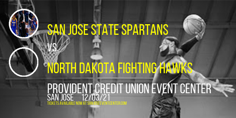 San Jose State Spartans vs. North Dakota Fighting Hawks at Provident Credit Union Event Center