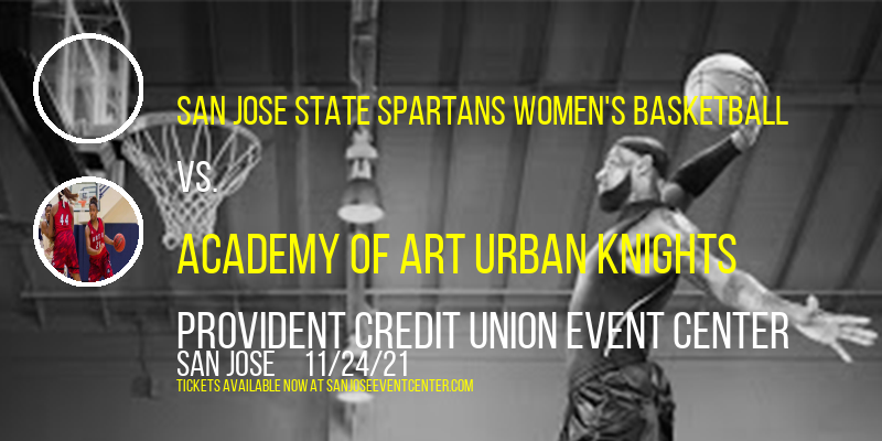 San Jose State Spartans Women's Basketball vs. Academy of Art Urban Knights at Provident Credit Union Event Center