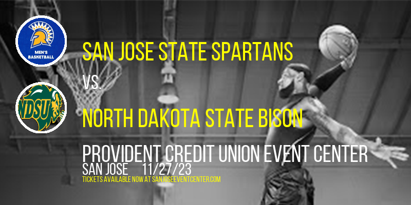 San Jose State Spartans vs. North Dakota State Bison at Provident Credit Union Event Center