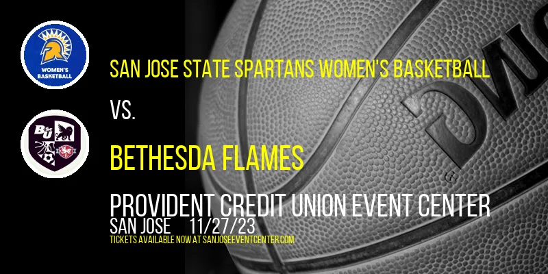 San Jose State Spartans Women's Basketball vs. Bethesda Flames at Provident Credit Union Event Center